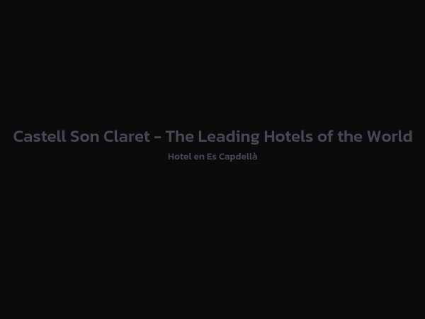5 - Castell Son Claret - The Leading Hotels of the World